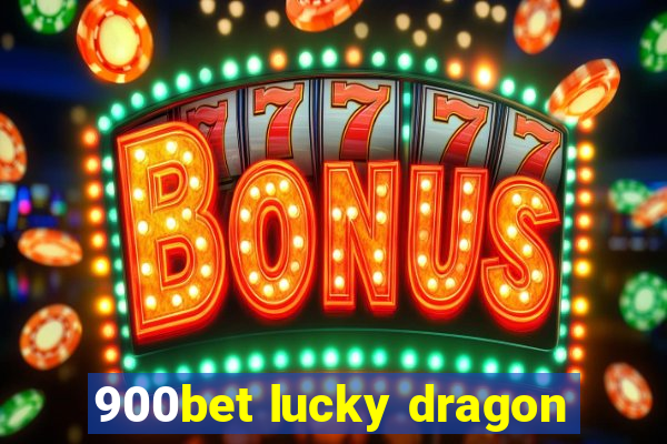 900bet lucky dragon